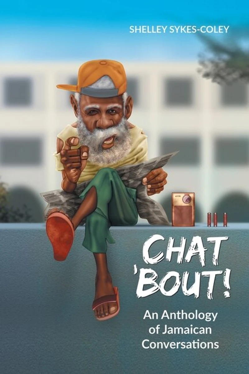 Chat 'Bout!: An Anthology of Jamaican Conversations