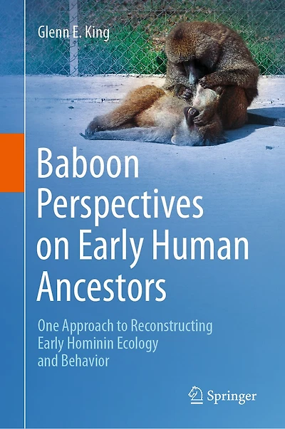 Baboon Perspectives on Early Human Ancestors: One Approach to Reconstructing Hominin Ecology and Behavior