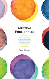 Meeting Foreignness: Foreign Languages And Language Education As Critical Intercultural Experiences