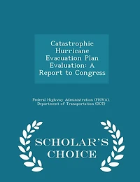 Catastrophic Hurricane Evacuation Plan Evaluation: A Report to Congress