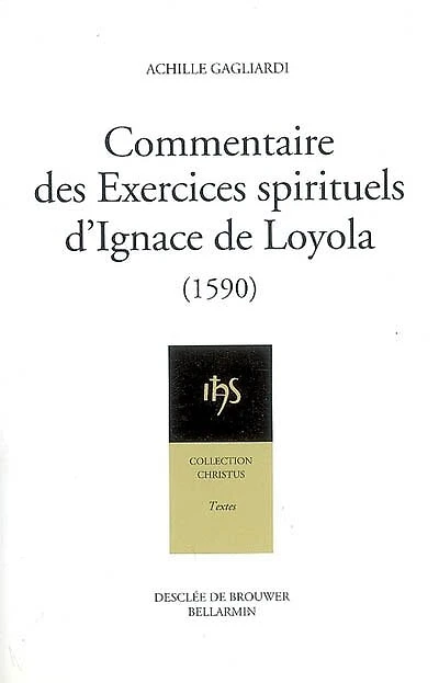 Commentaire des Exercices spirituels d'Ignace de Loyola (1590) ; Abrégé de la perfection chrétienne (1588)