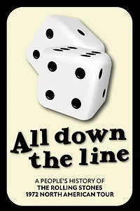 All Down The Line: A People's History of the Rolling Stones 1972 North American Tour