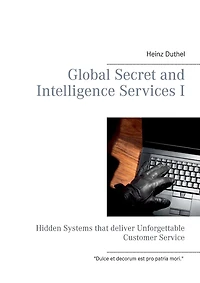 Global Secret and Intelligence Services I: Hidden Systems that deliver Unforgettable Customer Service
