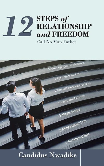 12 Steps of Relationship and Freedom: Call No Man Father