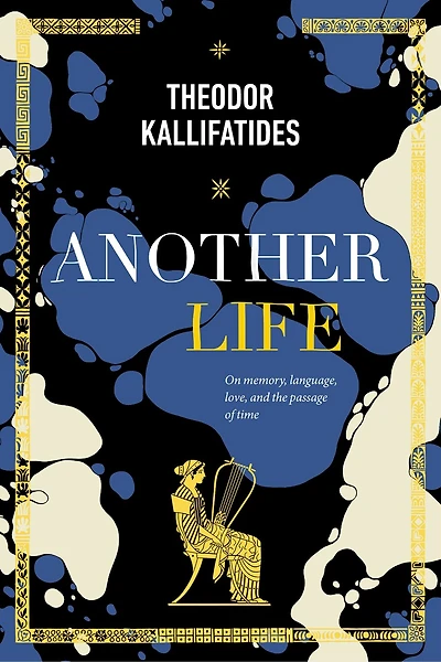 Another Life: On Memory, Language, Love, And The Passage Of Time