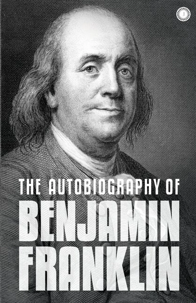 The Autobiography of Benjamin Franklin: