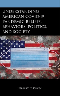 Understanding American COVID-19 Pandemic Beliefs, Behaviors, Politics, and Society