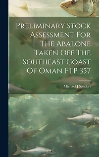 Preliminary Stock Assessment For The Abalone Taken Off The Southeast Coast Of Oman FTP 357