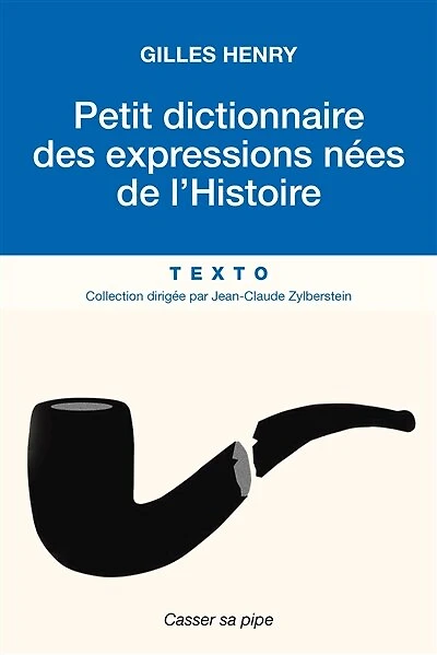 Petit dictionnaire des expressions qui sont nées de l'histoire