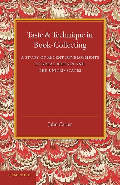 Taste and Technique in Book-Collecting: A Study of Recent Developments in Great Britain and the United States