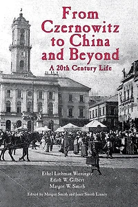 From Czernowitz to China and Beyond: A 20th Century Life