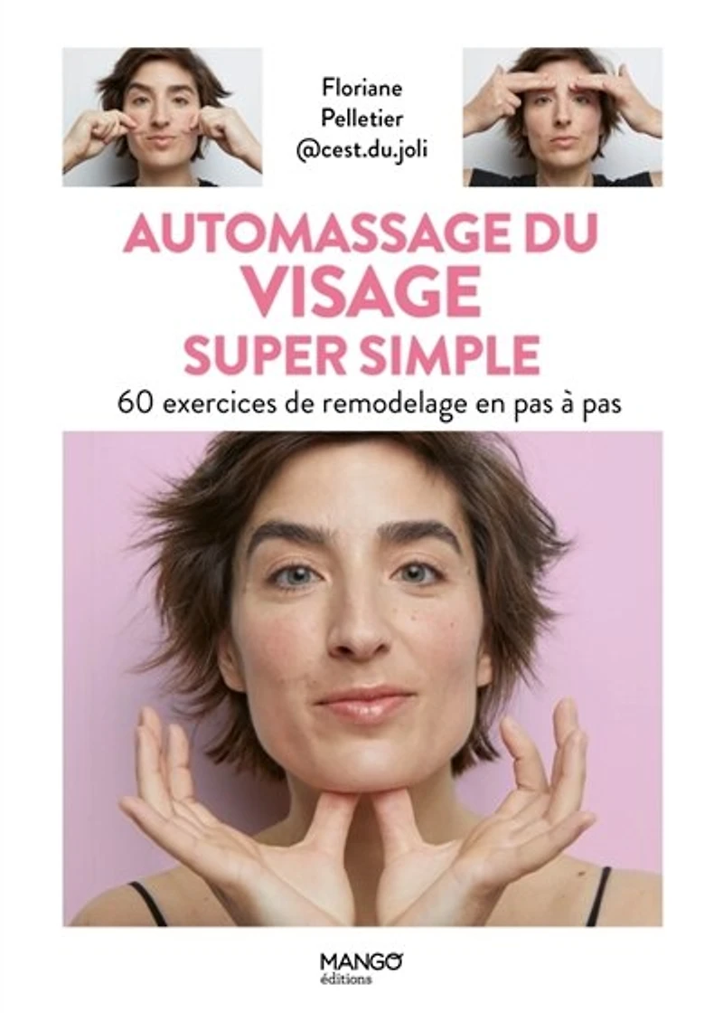 Automassage du visage super simple: 60 exercices de remodelage en pas à