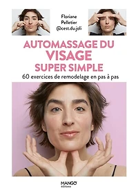 Automassage du visage super simple: 60 exercices de remodelage en pas à