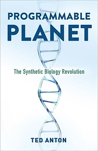 Programmable Planet: The Synthetic Biology Revolution