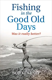 Fishing the Good Old Days: Was it really better?