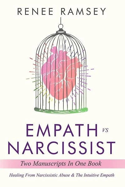 Empath Vs Narcissist: Two Manuscripts in One Book: Healing From Narcissistic Abuse & The Intuitive Empath