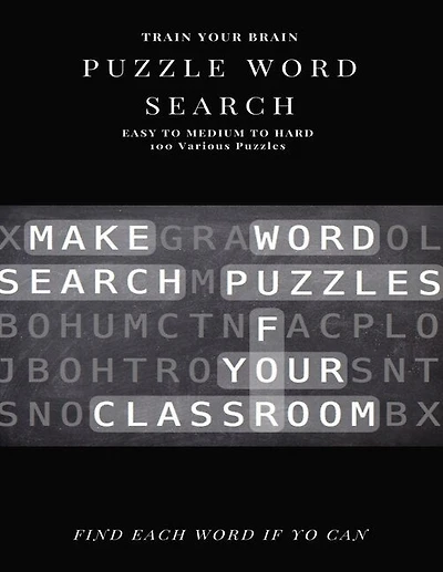 Train Your Brain Puzzle Word Search Easy to Medium to Hard 100 Various Puzzles Find Each Word If Yo Can: Word Search Puzzle Book for Adults, large print word search books, word search books hard for adults