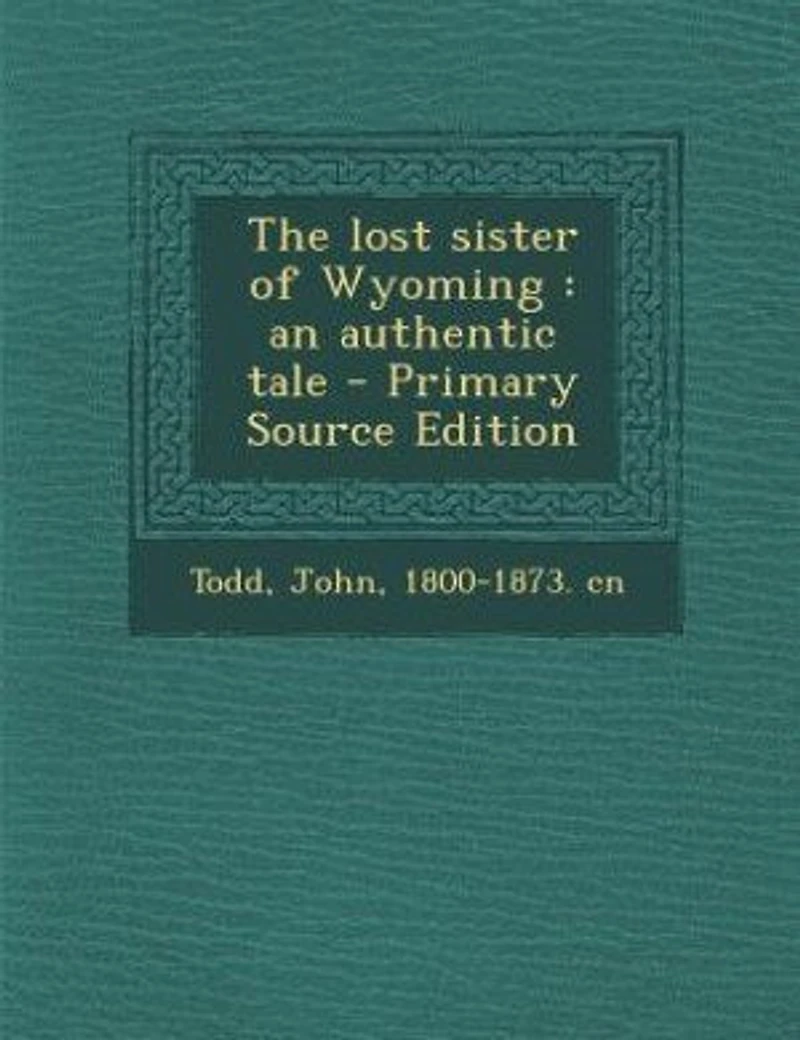 The Lost Sister of Wyoming: An Authentic Tale