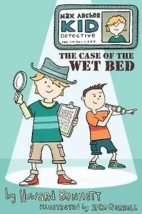 Max Archer Kid Detective: The Case Of Wet Bed