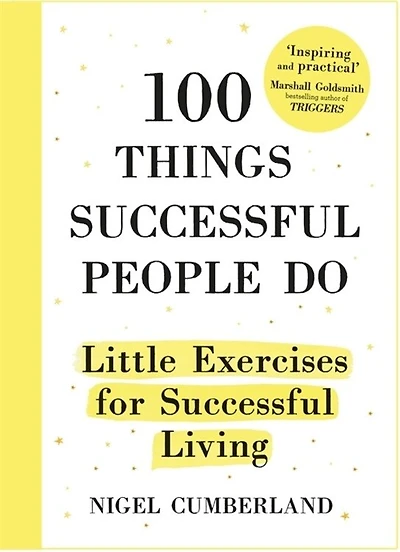 100 Things Successful People Do: Little Exercises For Living
