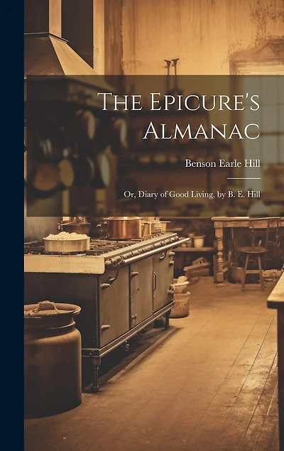 The Epicure's Almanac; Or, Diary of Good Living