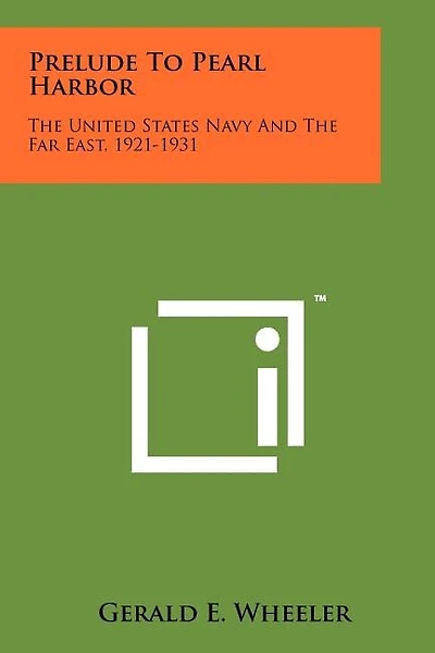 Prelude to Pearl Harbor: The United States Navy and the Far East, 1921-1931