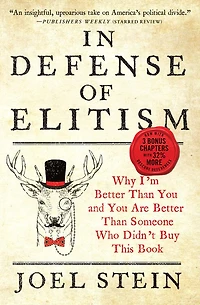 Defense of Elitism: Why I'm Better Than You and Are Someone Who Didn't Buy This Book