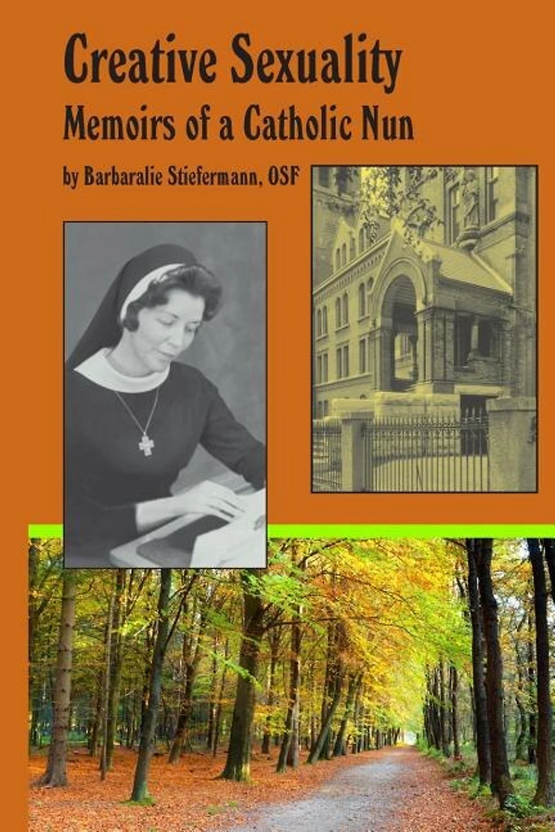 Creative Sexuality: Memoirs of a Catholic Nun