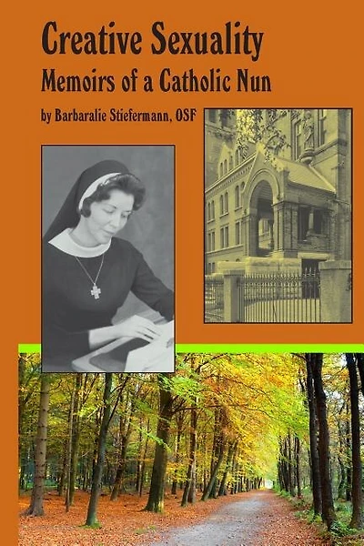 Creative Sexuality: Memoirs of a Catholic Nun