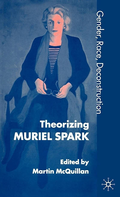 Theorising Muriel Spark: Gender, Race, Deconstruction