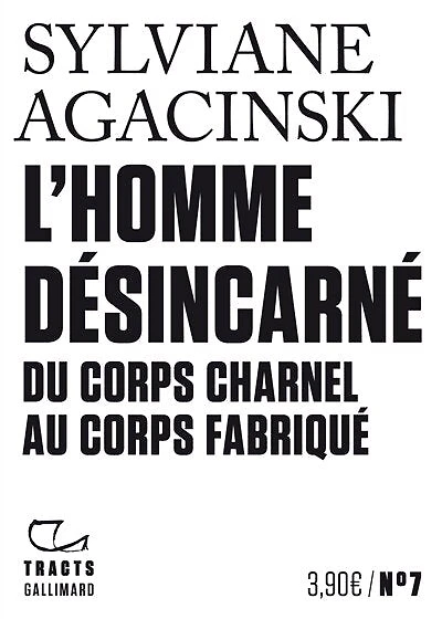 L' homme désincarné: du corps charnel au fabriqué