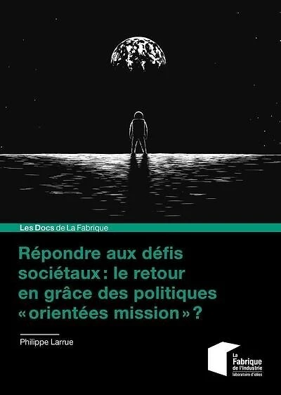 Répondre aux défis sociétaux: le retour en grâce des politiques orientées mission ?