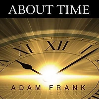 About Time: Cosmology, Time and Culture at the Twilight of Big Bang