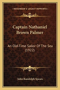 Captain Nathaniel Brown Palmer: An Old-Time Sailor Of The Sea (1922)