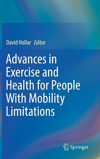Advances Exercise And Health For People With Mobility Limitations