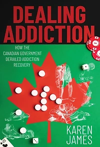 Dealing Addiction: How The Canadian Government Derailed Addiction Recovery