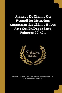Annales De Chimie Ou Recueil De Mémoires Concernant La Chimie Et Les Arts Qui En Dépendent, Volumes 39-40...
