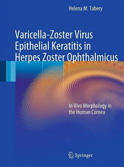 Varicella-Zoster Virus Epithelial Keratitis Herpes Zoster Ophthalmicus: Vivo Morphology the Human Cornea