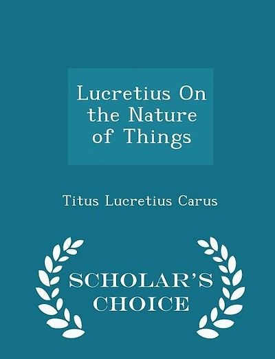 Lucretius On the Nature of Things - Scholar's Choice Edition