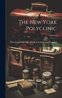 The New York Polyclinic; Volume 1