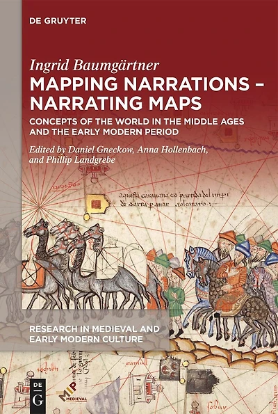 Mapping Narrations – Narrating Maps: Concepts of the World in the Middle Ages and the Early Modern Period