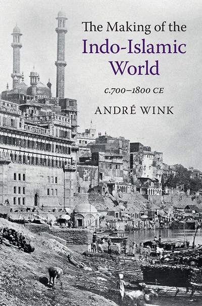 the Making of Indo-Islamic World: c.700–1800 CE
