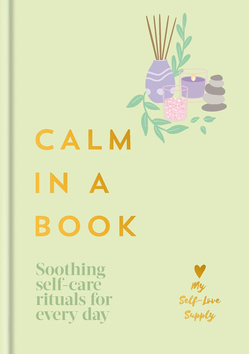 Calm a Book: Soothing Self-Care Rituals for Every Day