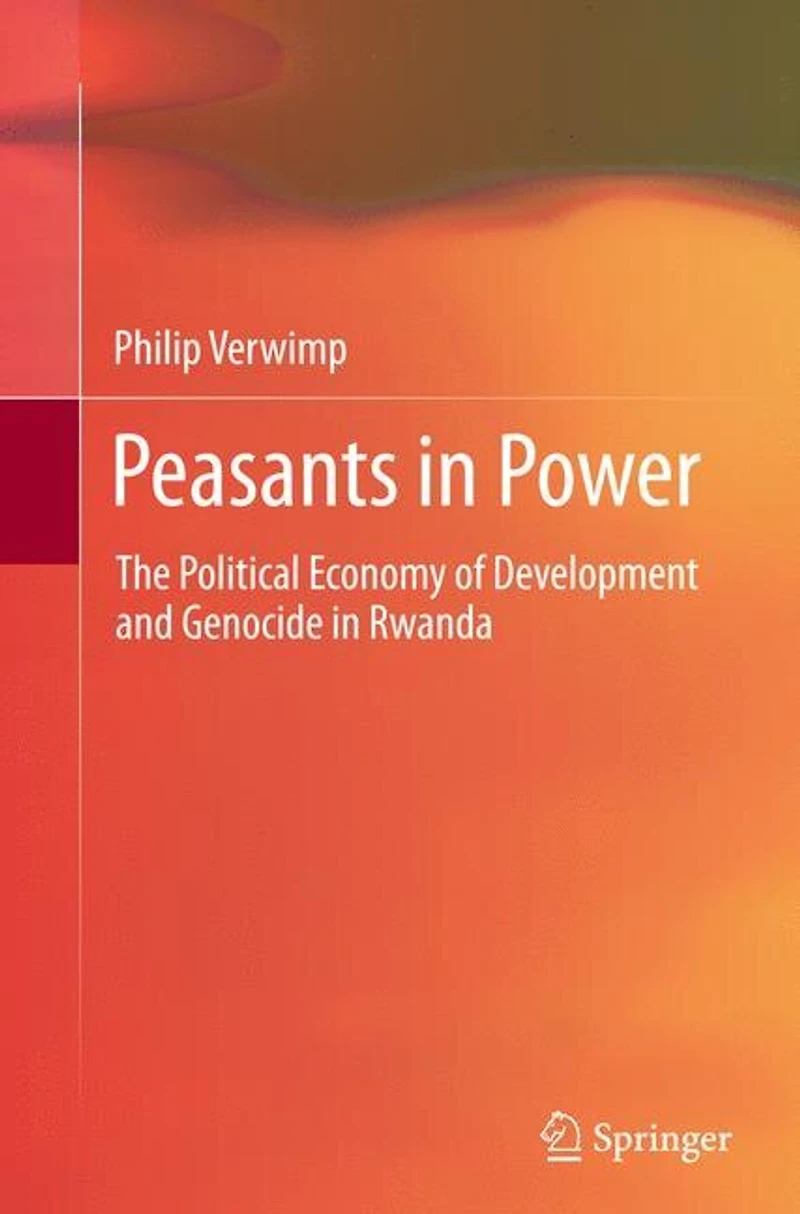Peasants Power: The Political Economy of Development and Genocide Rwanda