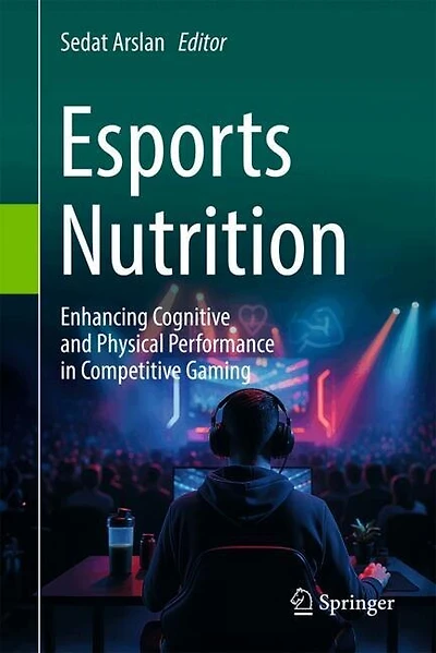 Esports Nutrition: Enhancing Cognitive and Physical Performance Competitive Gaming