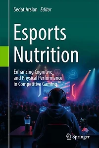 Esports Nutrition: Enhancing Cognitive and Physical Performance Competitive Gaming