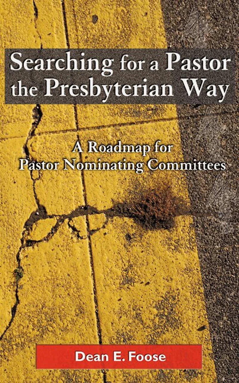 Searching For A Pastor The Presbyterian Way: Roadmap Nominating Committees