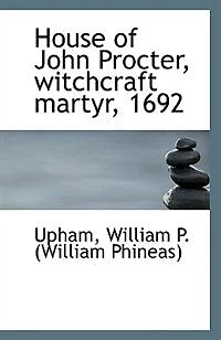 House of John Procter, witchcraft martyr, 1692