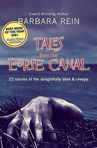 Tales From The Eerie Canal: 22 Stories Of The Delightfully Dark And Creepy