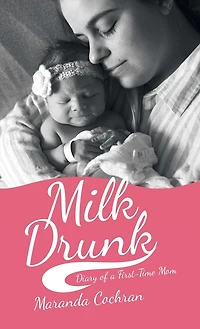 Milk Drunk: Diary Of A First-time Mom
